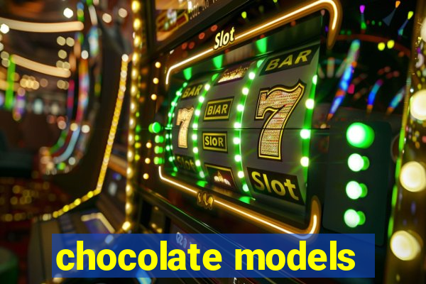 chocolate models